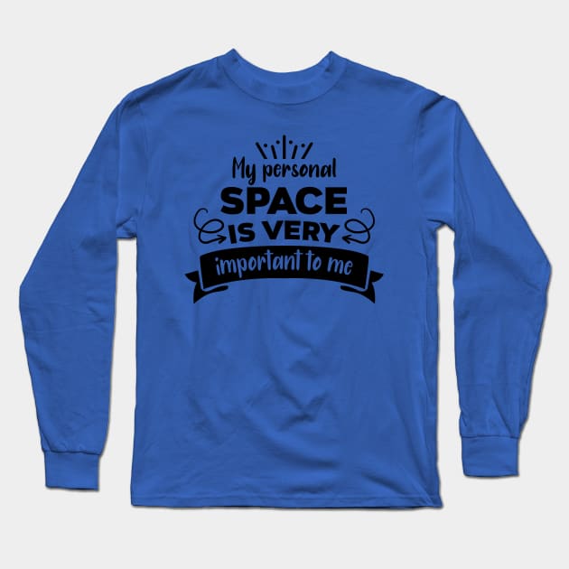 My personal space is very important Long Sleeve T-Shirt by holidaystore